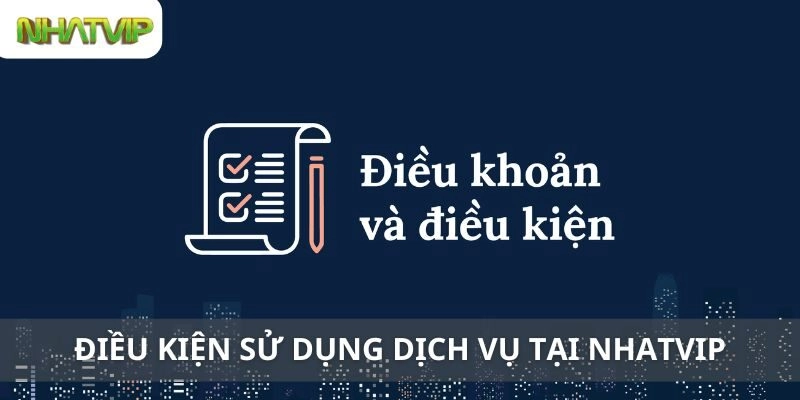 Điều Khoản Và Điều Kiện Sử Dụng Dịch Vụ Tại Nhatvip