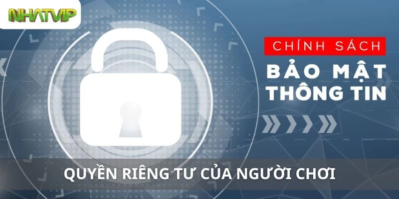 Quyền Riêng Tư Của Người Chơi Được Đảm Bảo Như Thế Nào?