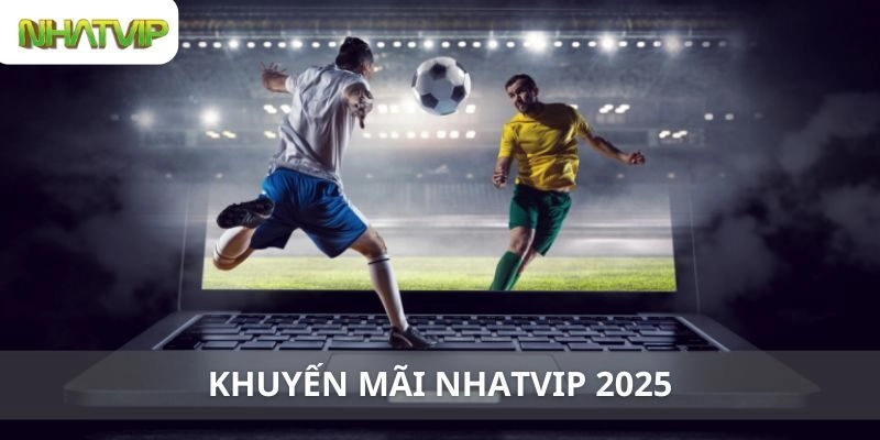 Khuyến Mãi Nhatvip 2025